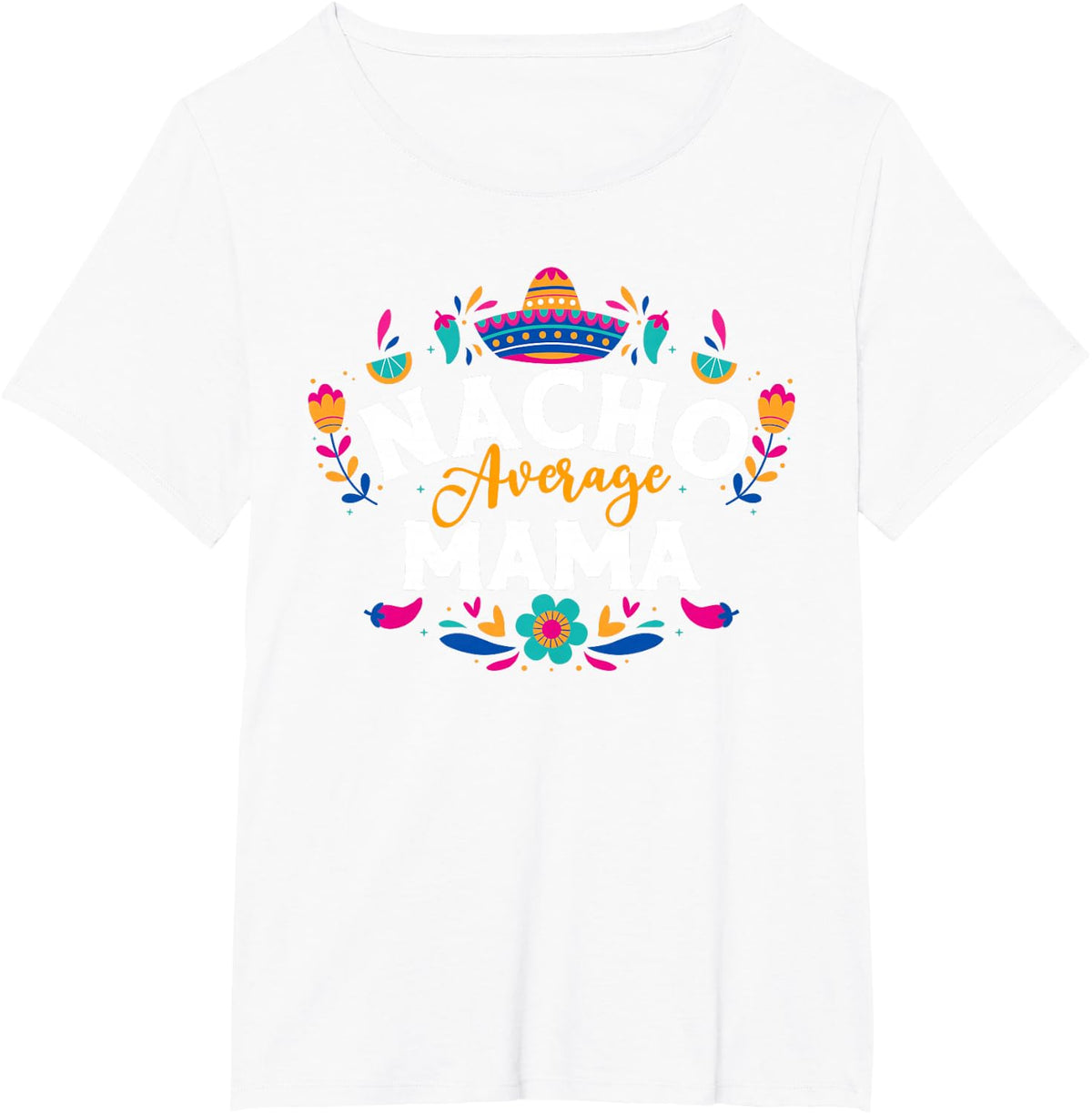 Nacho Average Mama Cinco De Mayo Mexican Matching Family T-Shirt - White