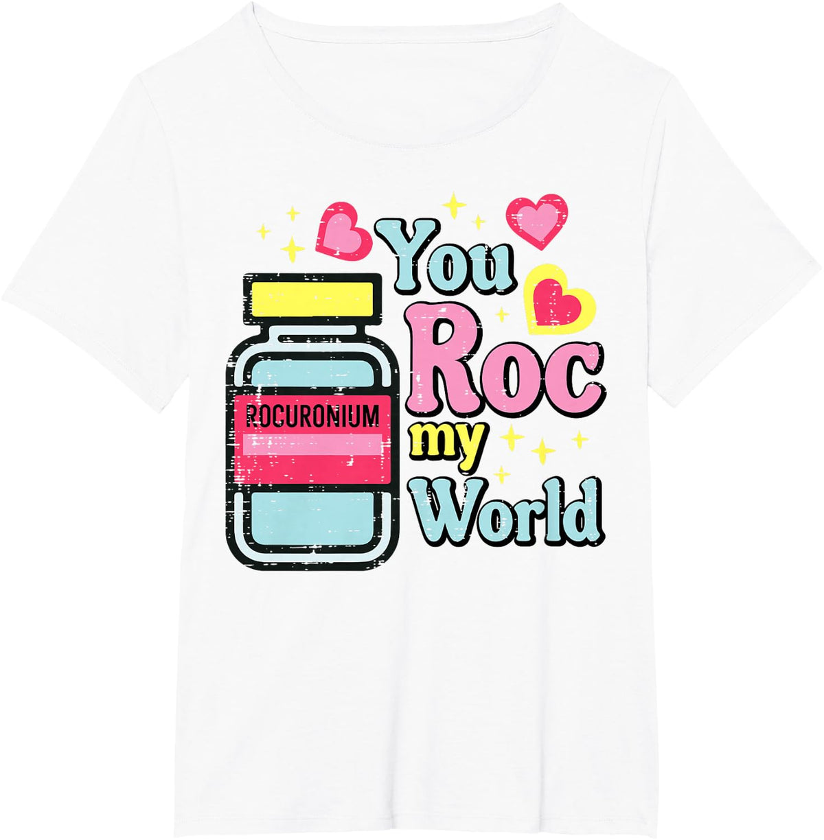 Valentines Nurse You Roc My World Rocuronium Scrub Top Women T-Shirt - White