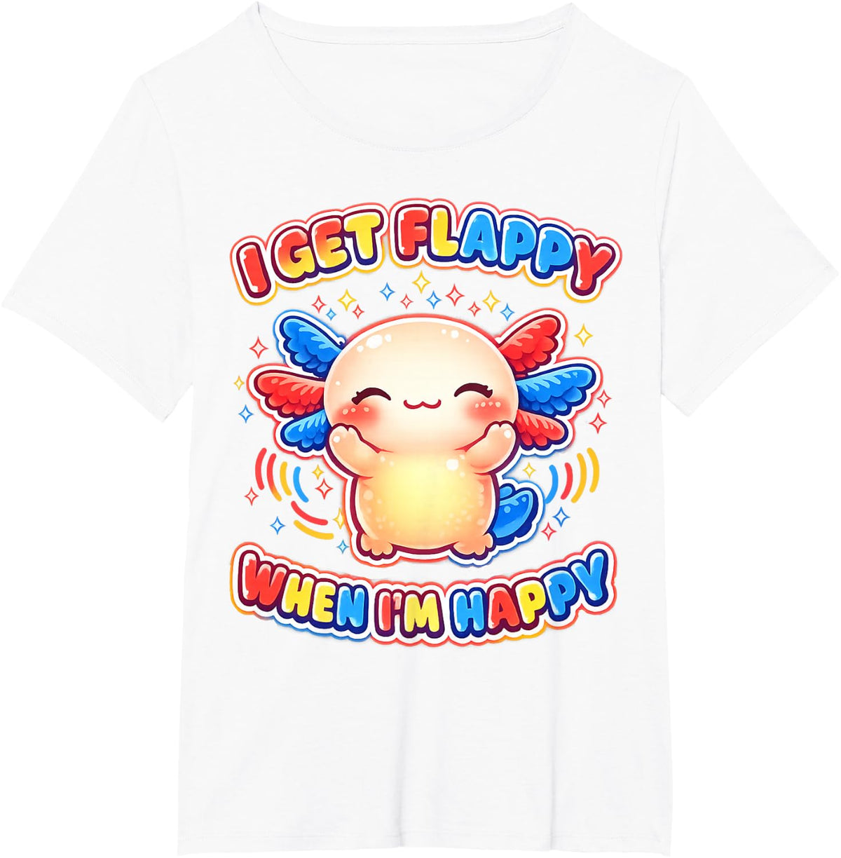 Autism Support Stimming Axolotl I Get Flappy When I'm Happy T-Shirt - White