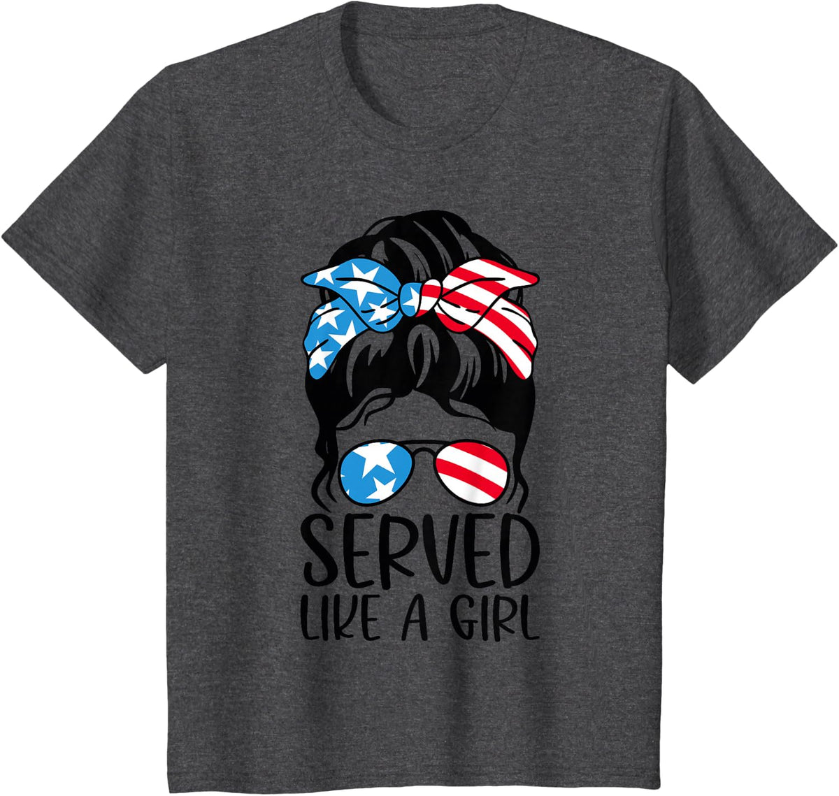 Served Like A Girl Messy Bun Hair Veterans Day Us Flag T-Shirt - Dark Heather Grey