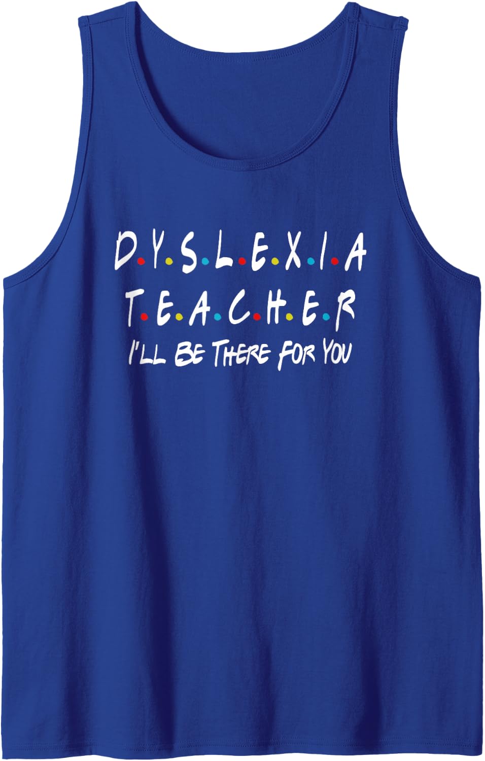 Dyslexia Teacher Therapist Unique Dyslexic Reading Therapy Sleeveless Tank Top - Royal Blue