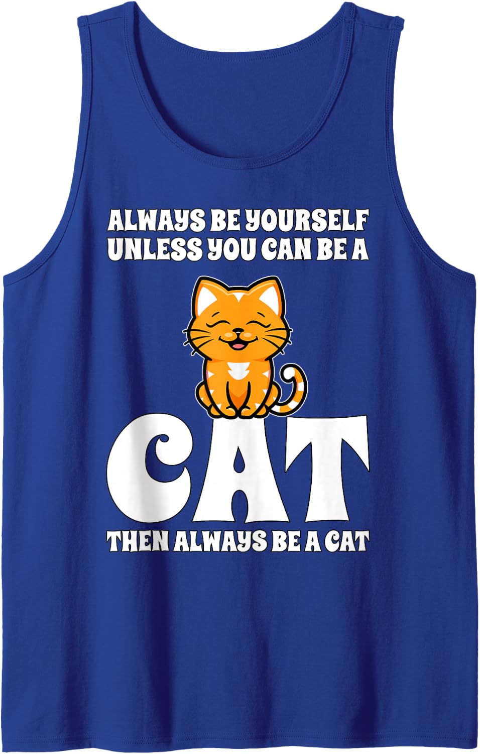 Always Be Yourself Unless You Can Be A Cat Sleeveless Tank Top - Royal Blue