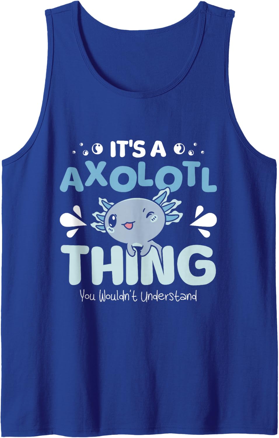 It's A Axolotl Thing Lover Cute Amphibian Sleeveless Tank Top - Royal Blue