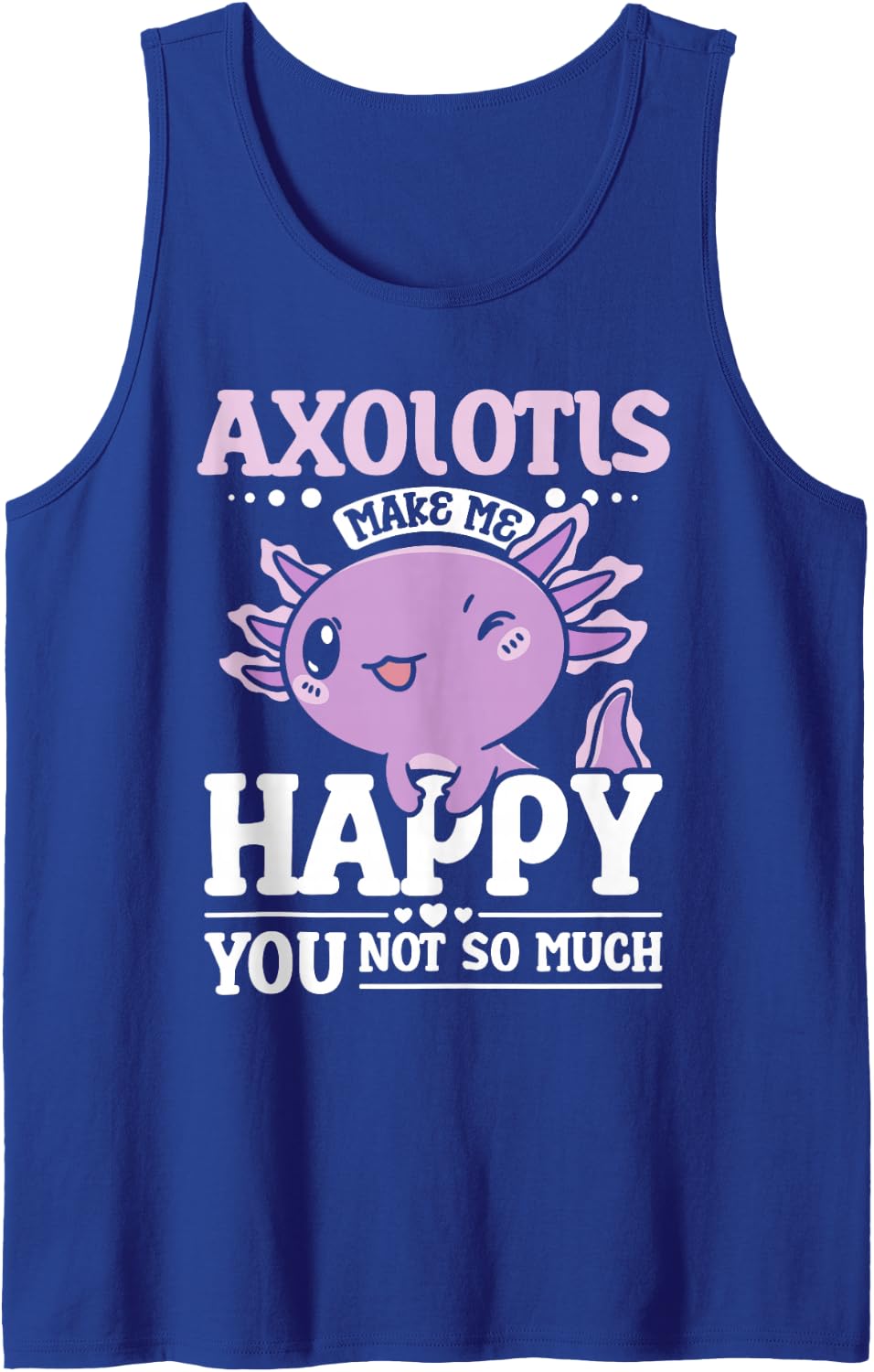 Axolotl Make Me Happy Lover Cute Amphibian Sleeveless Tank Top - Royal Blue