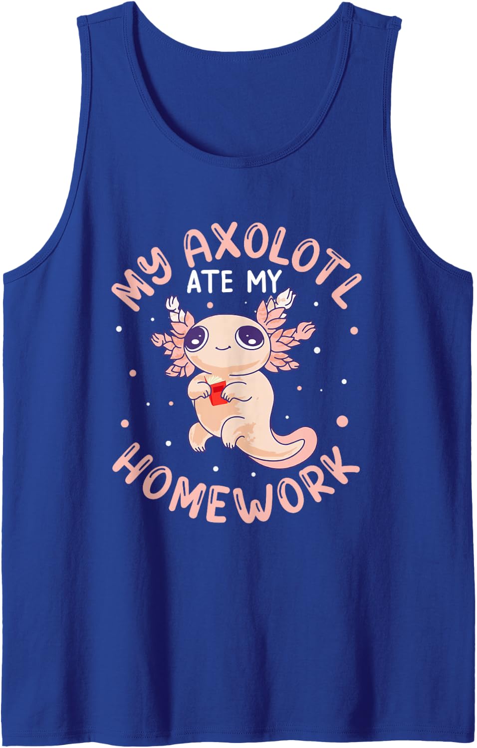 My Axolotl Ate My Homework Axolotls School Fish Sleeveless Tank Top - Royal Blue