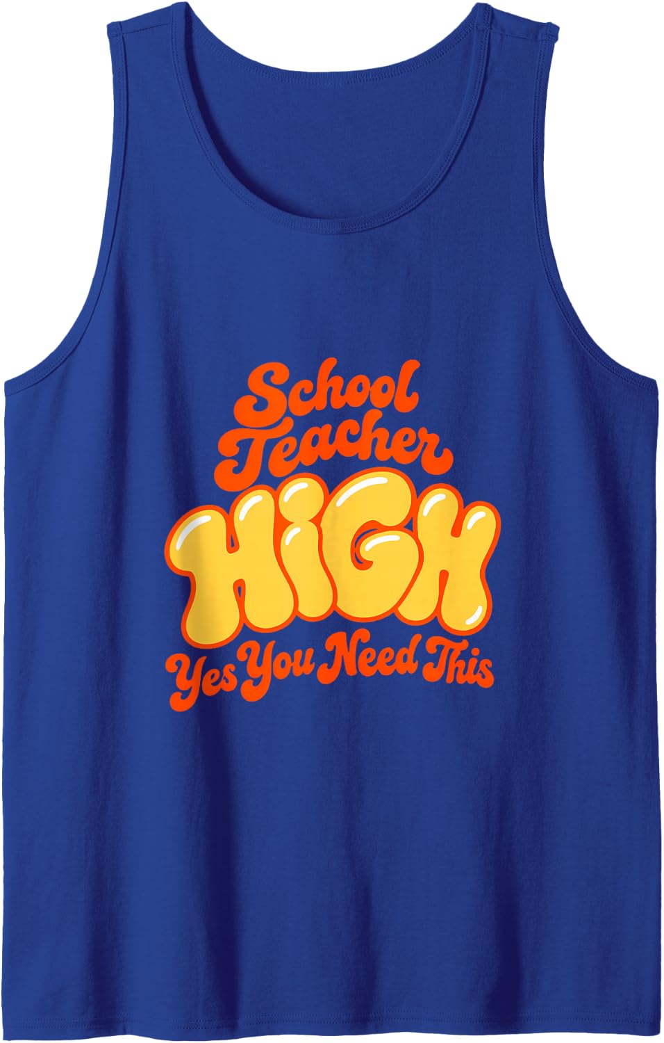 High School Teacher Yes You Need This Funny Sleeveless Tank Top - Royal Blue