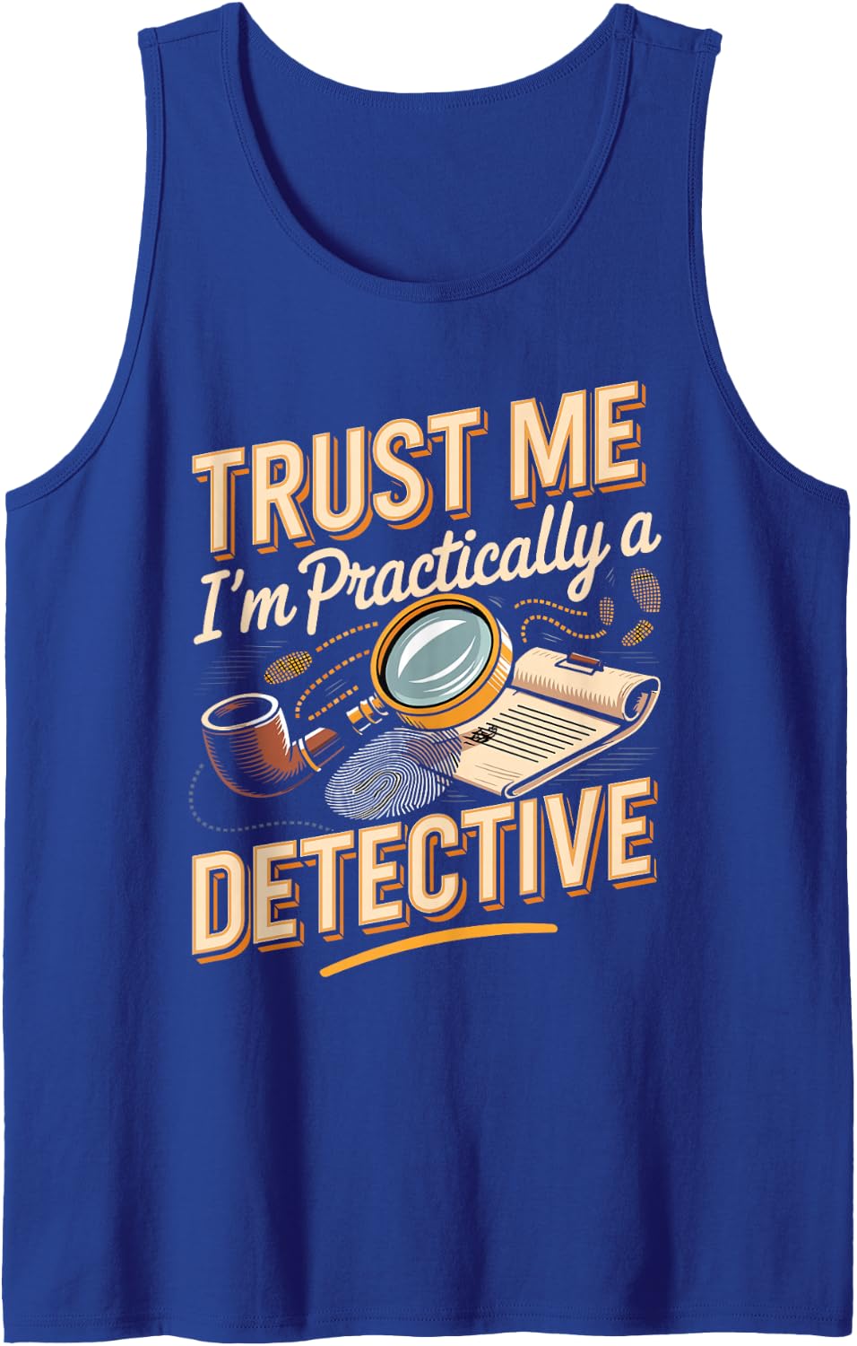 Trust Me I'm Practically a Detective Police True Crime Sleeveless Tank Top - Royal Blue