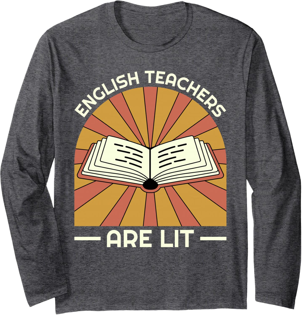 English Teachers are Lit Funny Retro Reading Book Long Sleeve T-Shirt - Adult Unisex Dark Heather Grey