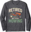 Retired But Still Mowing Quote - Funny Riding Tractor Mower Long Sleeve T-Shirt - Adult Unisex Dark Heather Grey