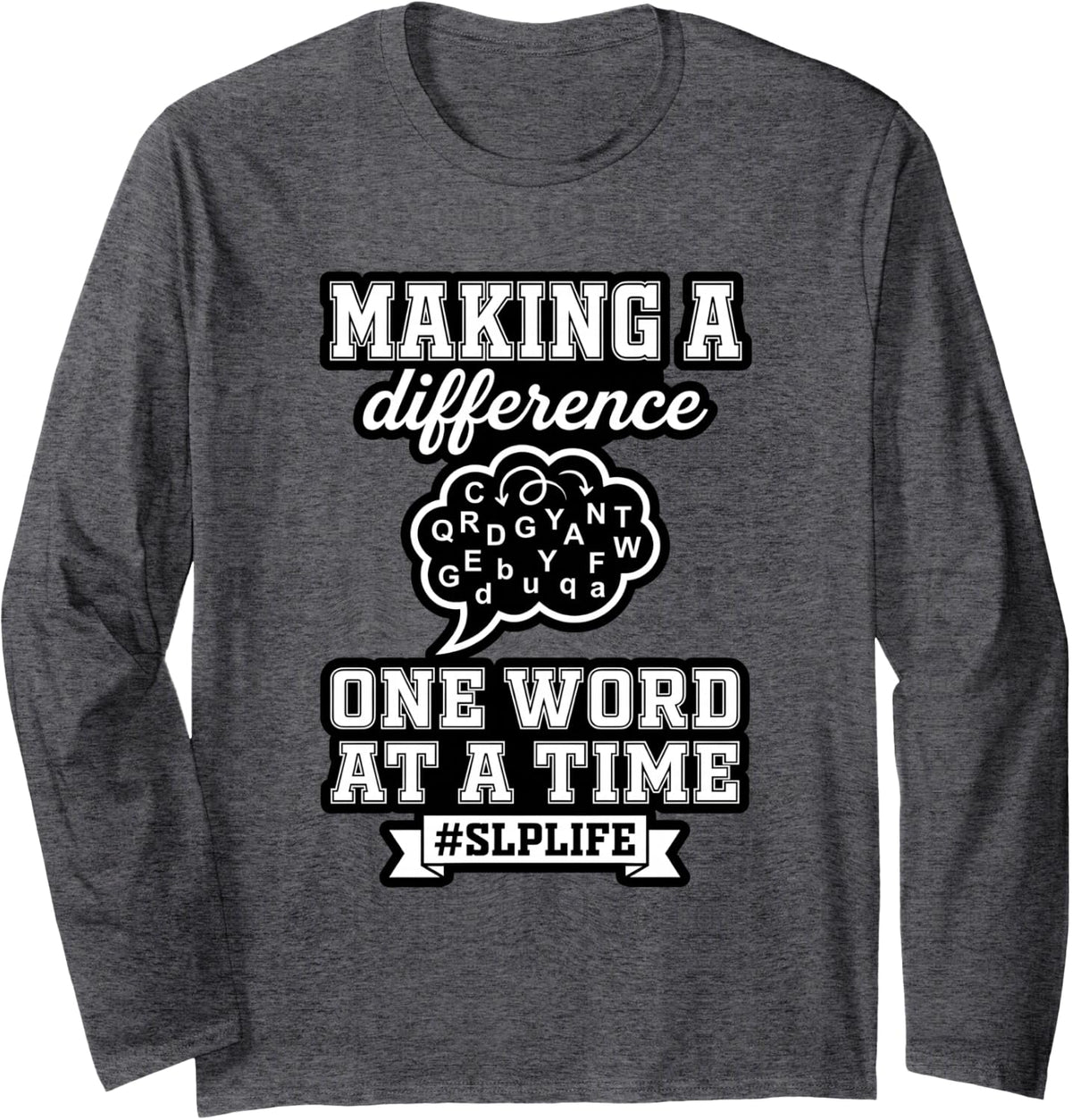 Making A Difference One Word At A Time SLP Life Long Sleeve T-Shirt - Adult Unisex Dark Heather Grey