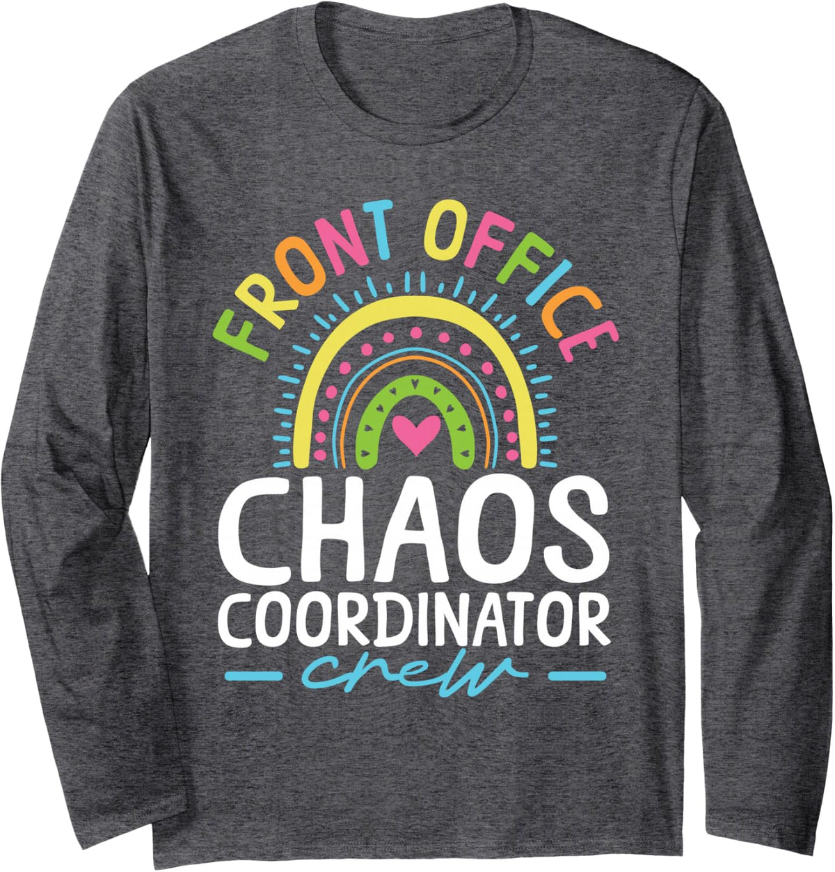 School Front Office Chaos Coordinator Crew Long Sleeve T-Shirt - Adult Unisex Dark Heather Grey