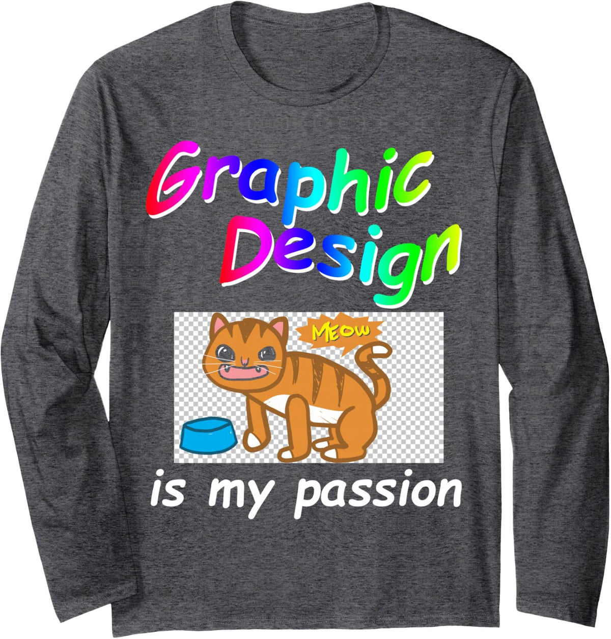 Graphic Design is My Passion Illustrators Long Sleeve T-Shirt - Adult Unisex Dark Heather Grey