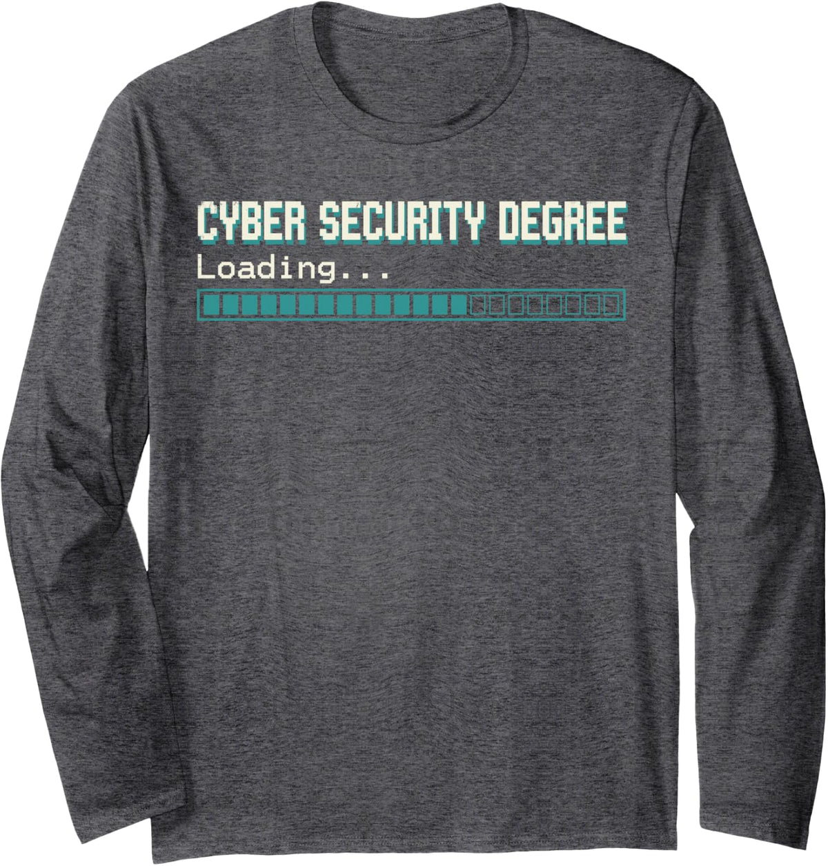 Cyber Security Degree Loading IT Hacker Computer Science Tee Long Sleeve T-Shirt - Adult Unisex Dark Heather Grey