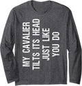 My Cavalier King Charles Spaniel Dog Tilts Its Head Funny Long Sleeve T-Shirt - Adult Unisex Dark Heather Grey