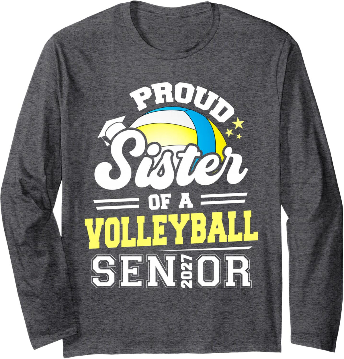 Proud Sister of A Volleyball Senior 2027 Graduation Matching Long Sleeve T-Shirt - Adult Unisex Dark Heather Grey