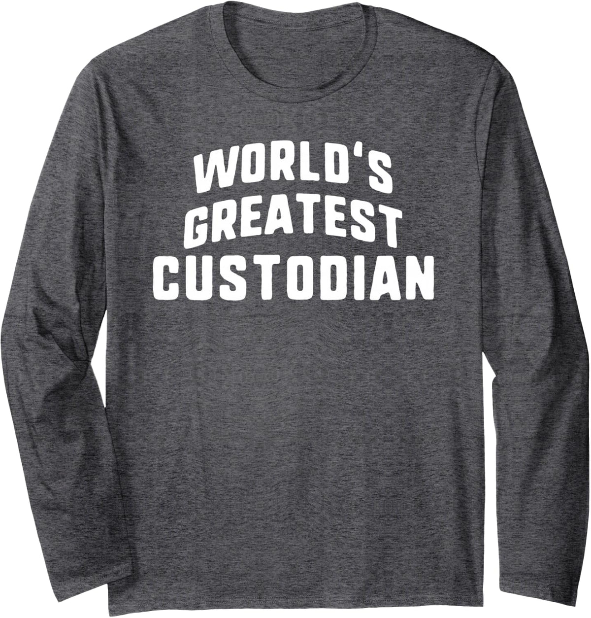 World's Greatest Custodian Job Title Long Sleeve T-Shirt - Adult Unisex Dark Heather Grey
