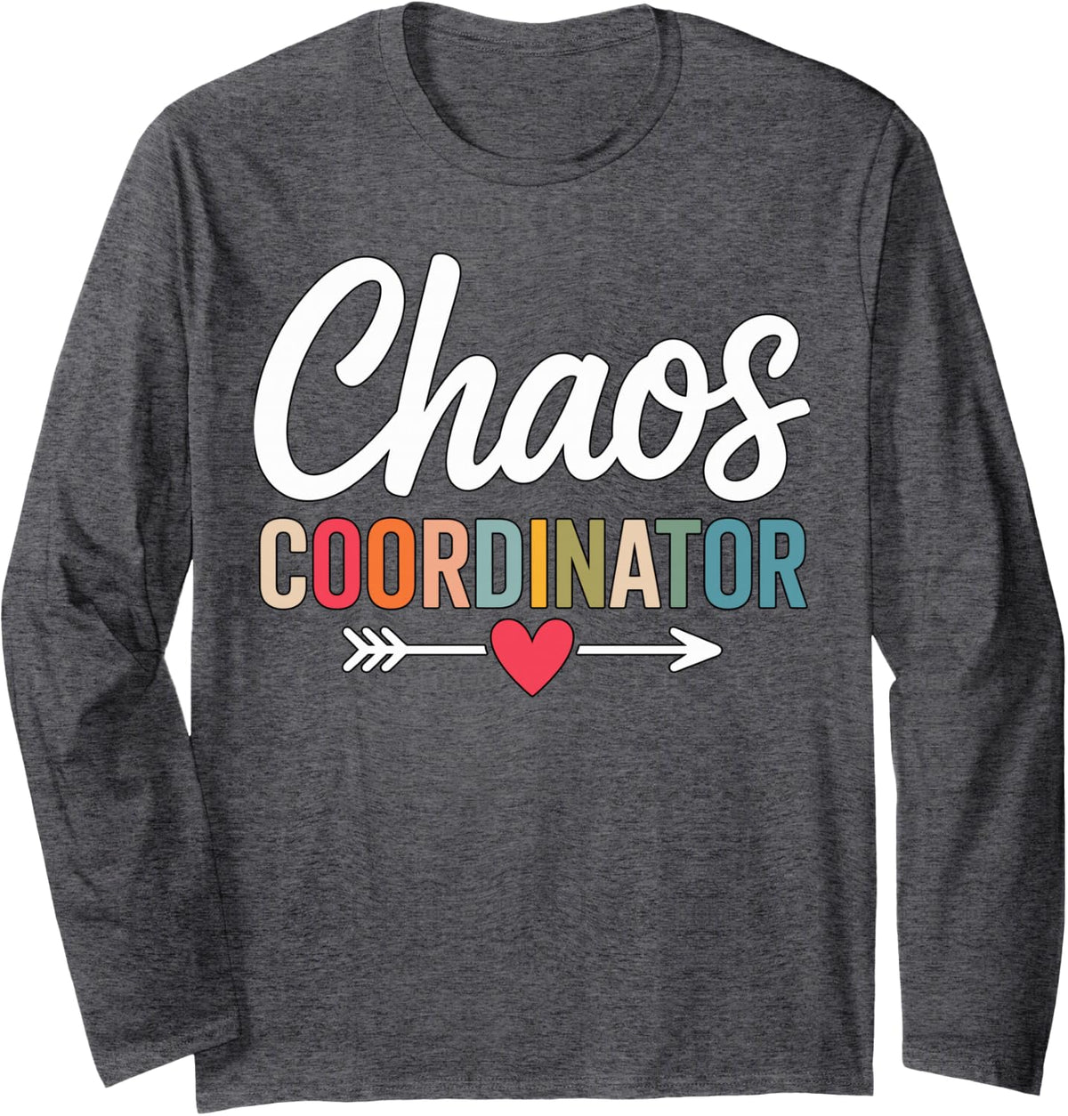 Chaos Coordinator Long Sleeve T-Shirt - Adult Unisex Dark Heather Grey
