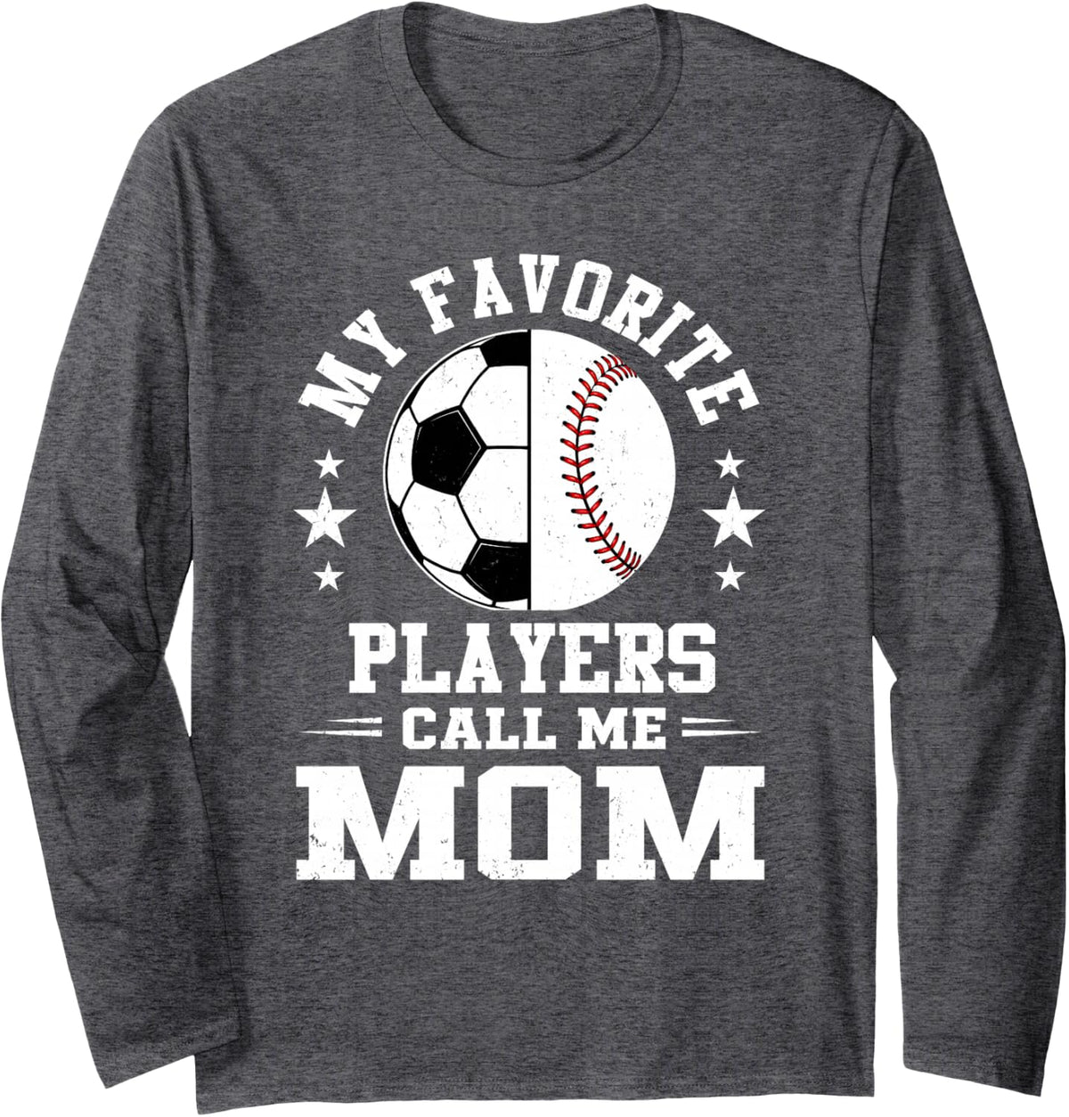 My Favorites Soccer Baseball Players Call Me Mom Mothers Day Long Sleeve T-Shirt - Adult Unisex Dark Heather Grey