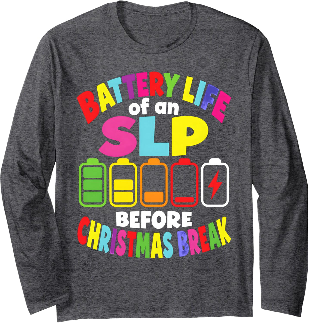 Battery Life SLP Speech Language Pathologist Christmas Break Long Sleeve T-Shirt - Adult Unisex Dark Heather Grey