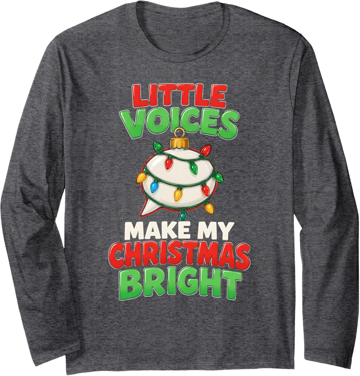 Little Voices Speech Language Pathologist Christmas Ornament Long Sleeve T-Shirt - Adult Unisex Dark Heather Grey