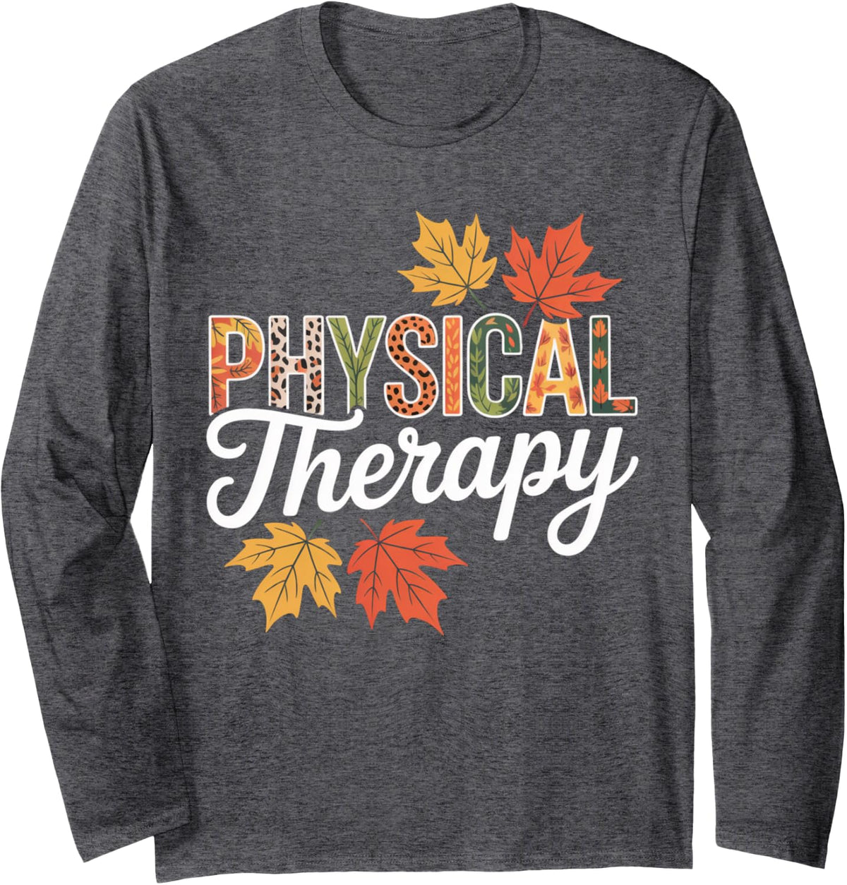Physical Therapy Fall Leaves Thanksgiving Autumn Long Sleeve T-Shirt - Adult Unisex Dark Heather Grey