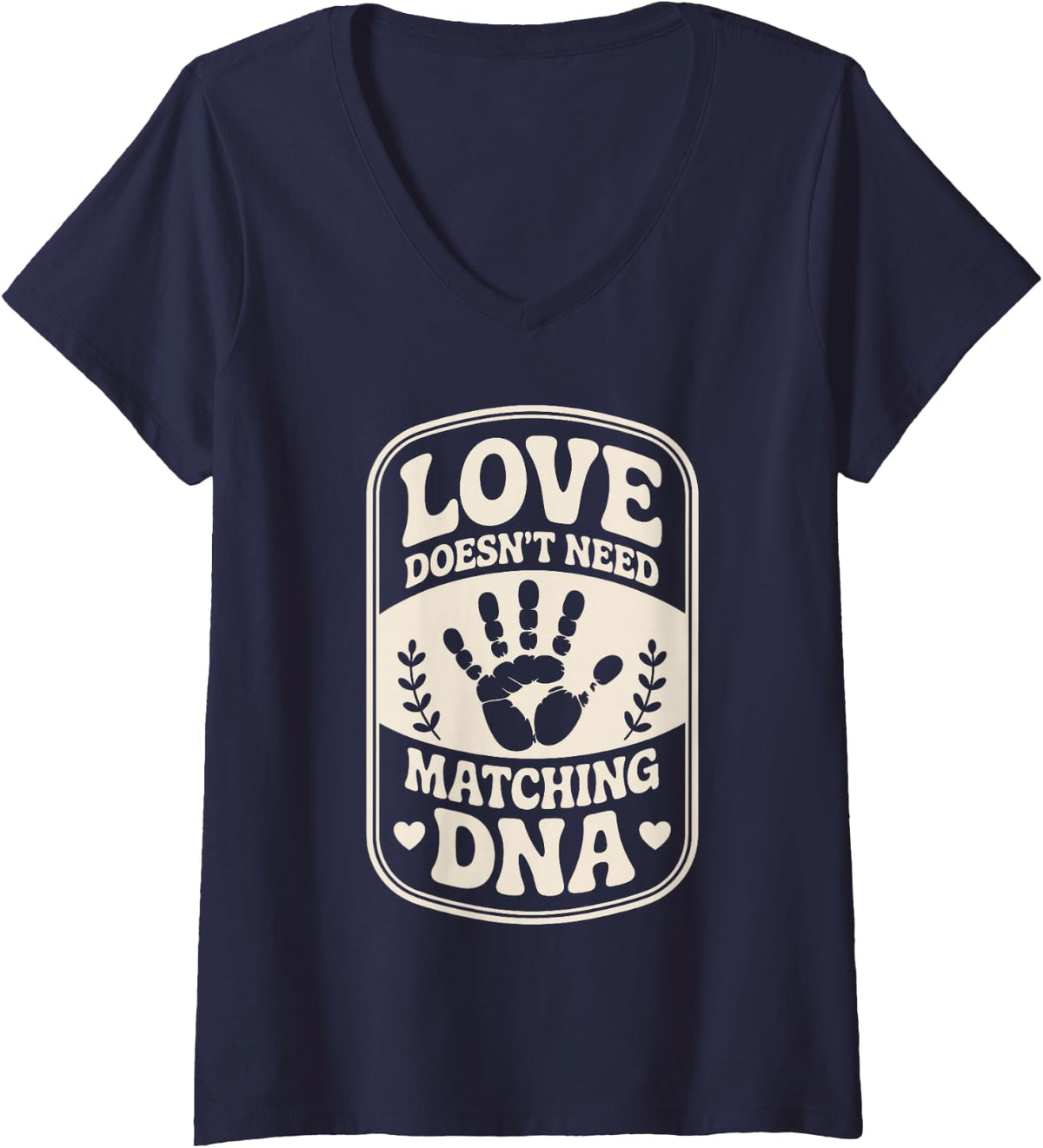 Women's Love Doesn't Need Matching DNA Funny Foster Parent V-Neck T-Shirt - Navy Blue