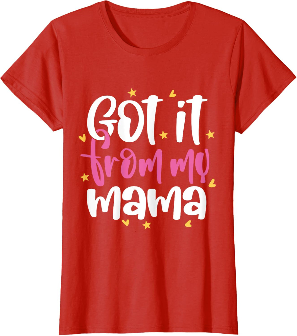 I Got It From My Mama Women Mothers Mom Funny Mother's Day T-Shirt - Red