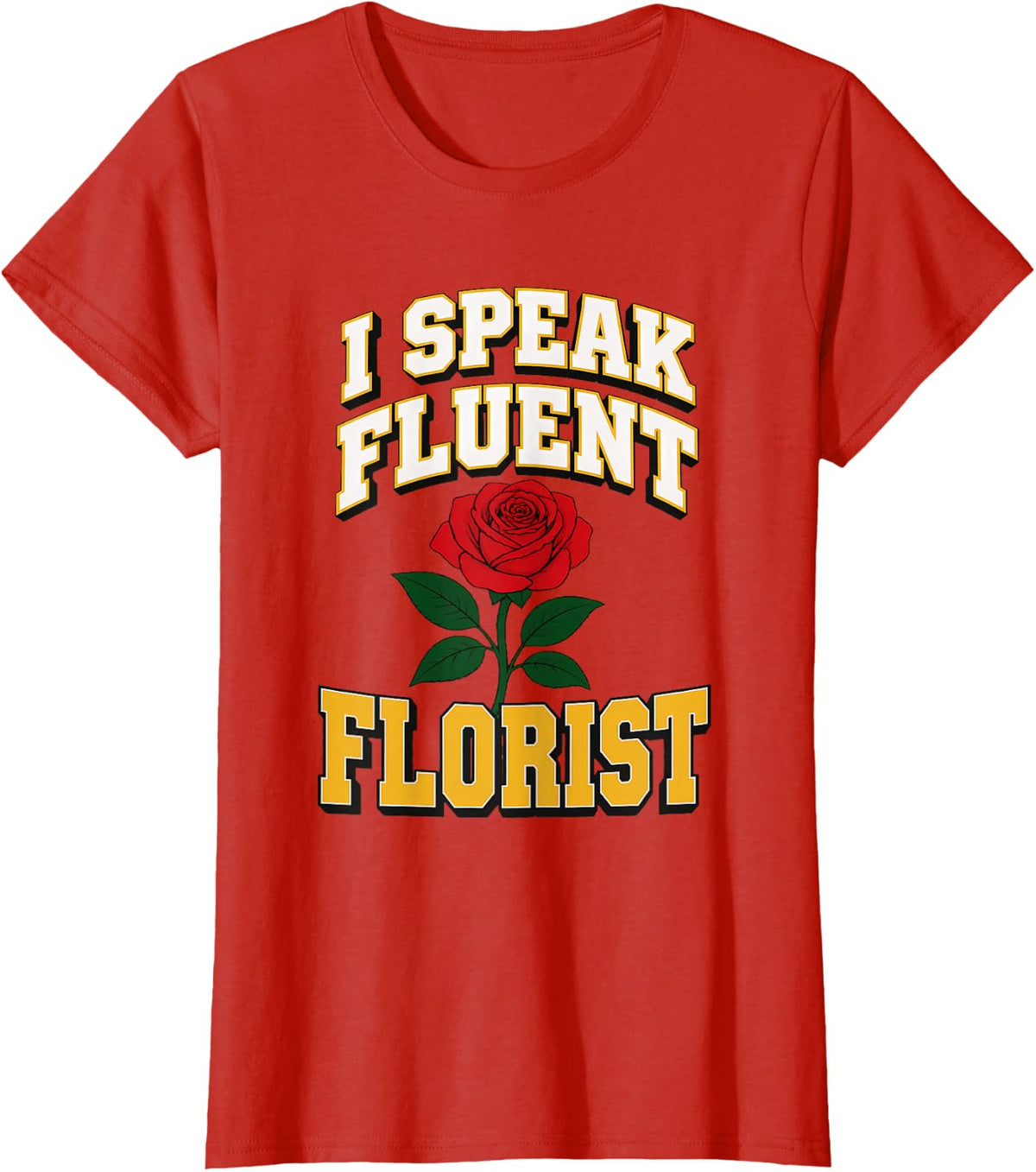 I Speak Fluent Florist Flower Arranger Floral Designer T-Shirt - Red