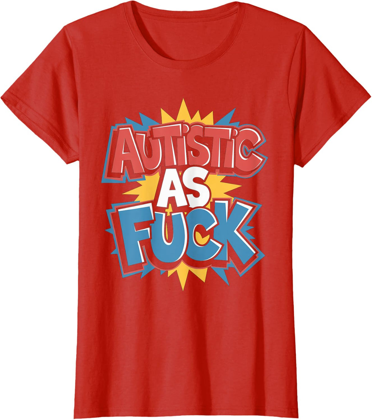 Autistic AF Autism Awareness Design Funny Sarcastic T-Shirt - Red
