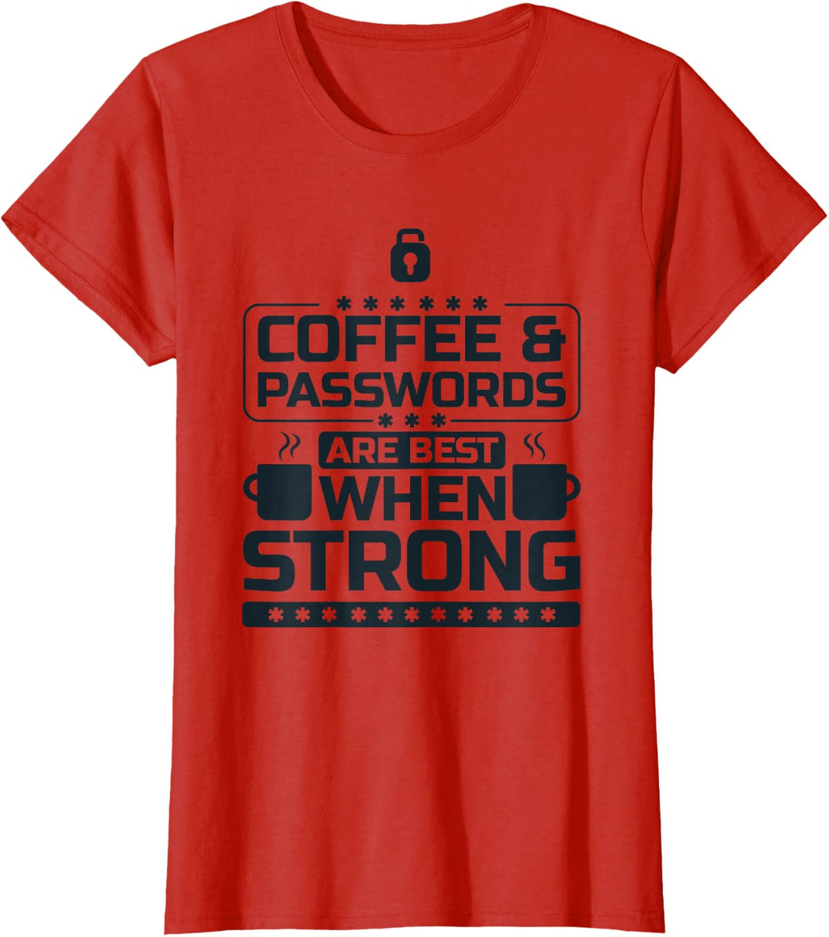 Coffee and Passwords Are Best When Strong, Cyber Security T-Shirt - Red