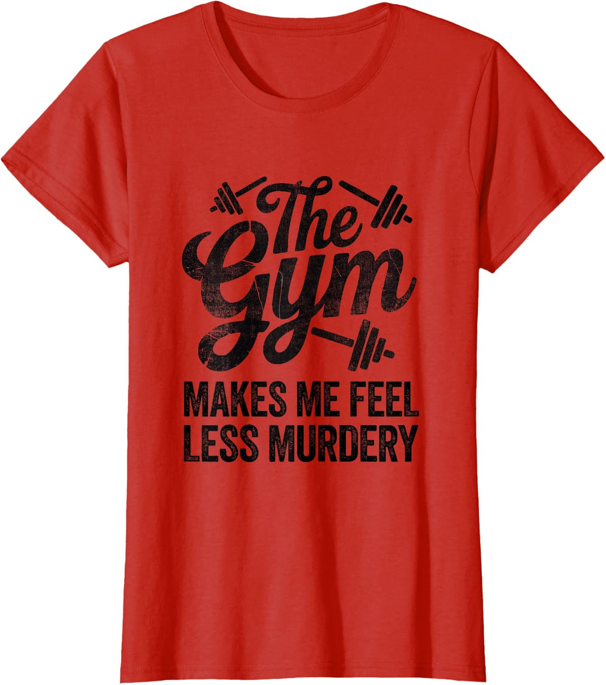 Funny Sarcastic The Gym Makes Me Feel Less Murdery Workout 2 T-Shirt - Red