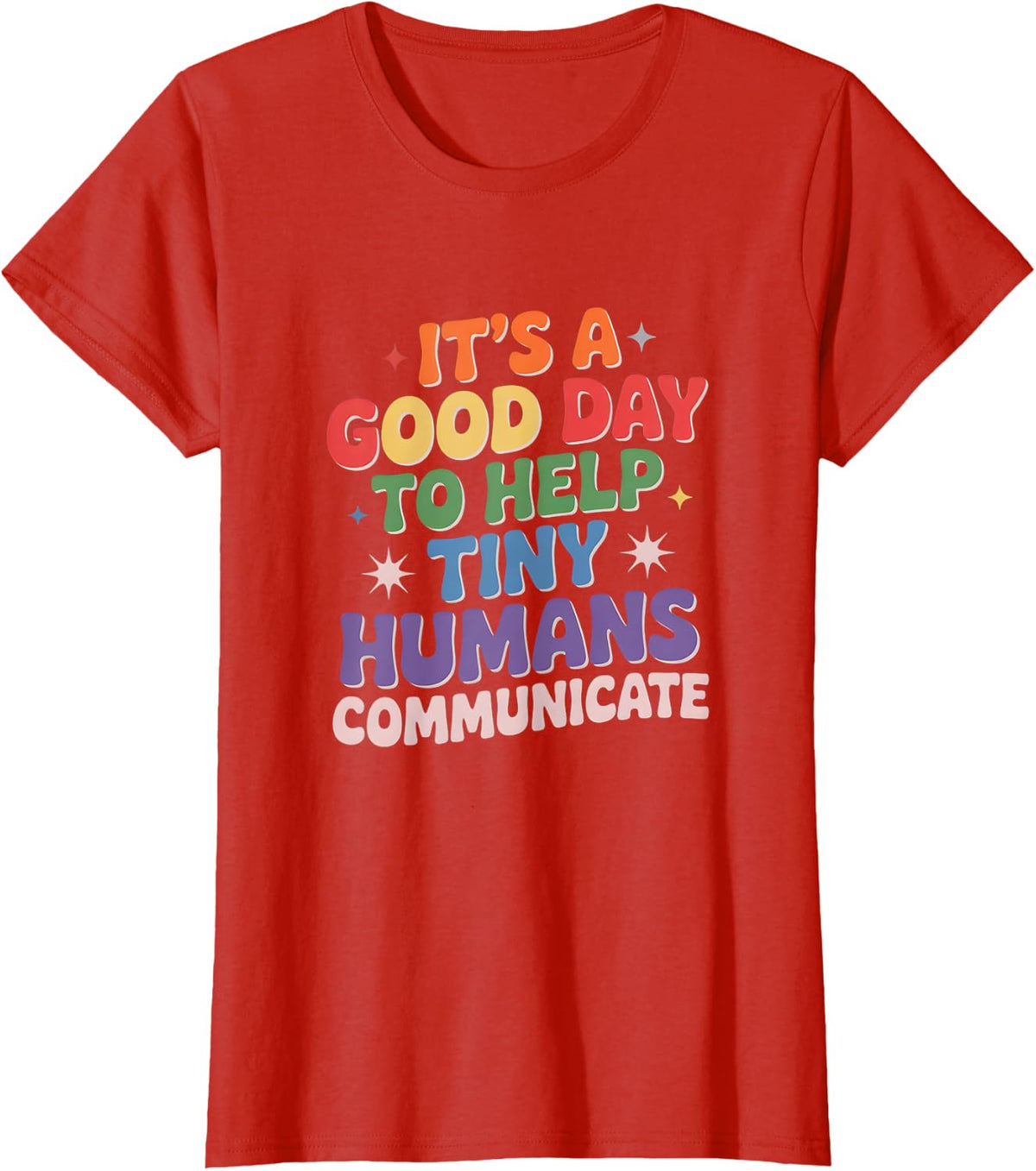 Retro Its A Good Day to Help Tiny Humans Communicate T-Shirt - Red