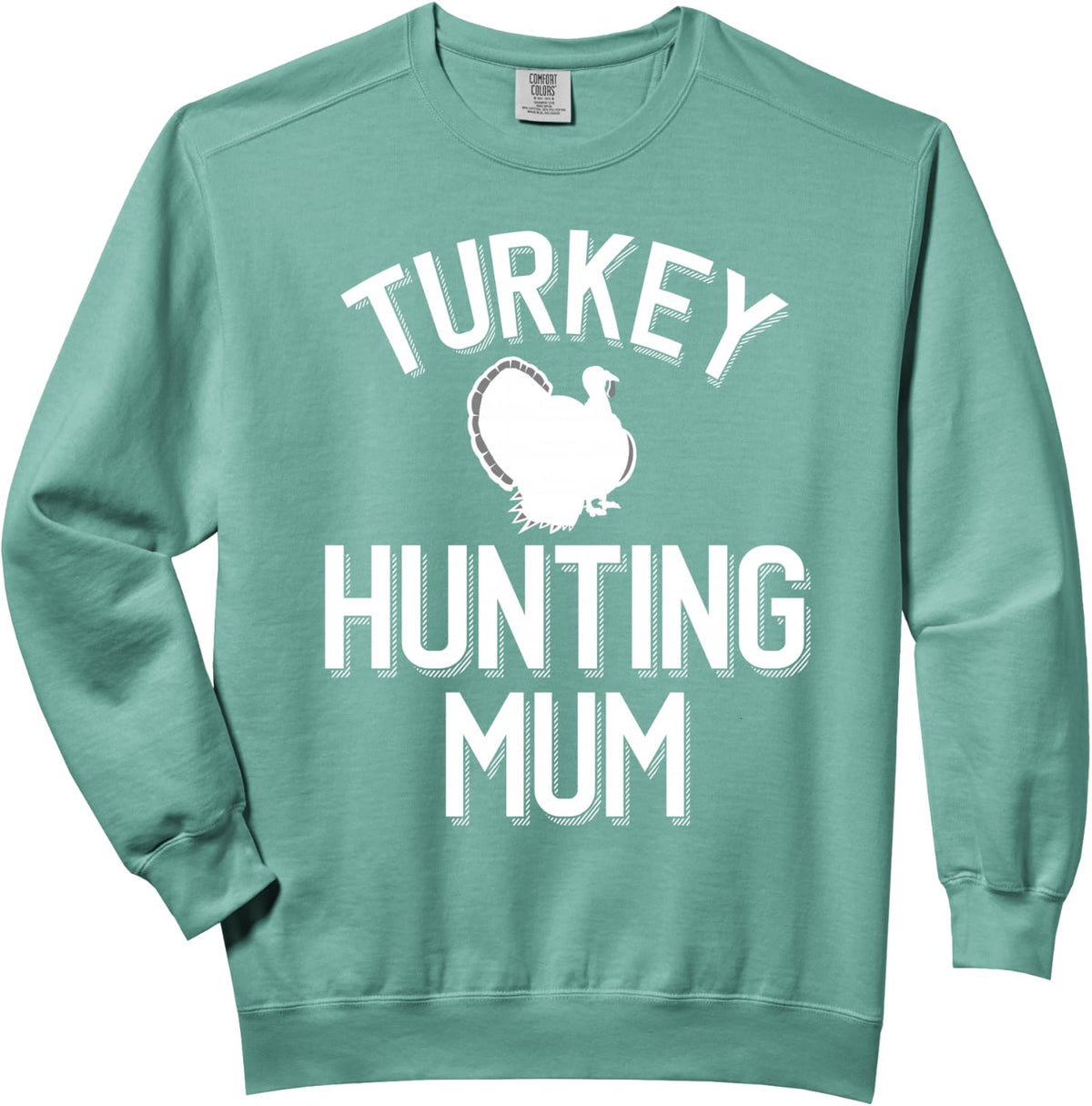 Turkey Hunting Mum Comfort Colors Adult Sweatshirt - Adult Unisex Light Green