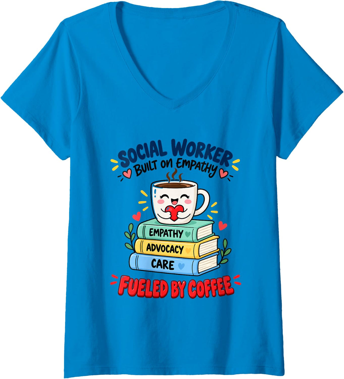 Women's Social Worker Built On Empathy Fueled By Coffee, Caseworker V-Neck T-Shirt - Sapphire Blue