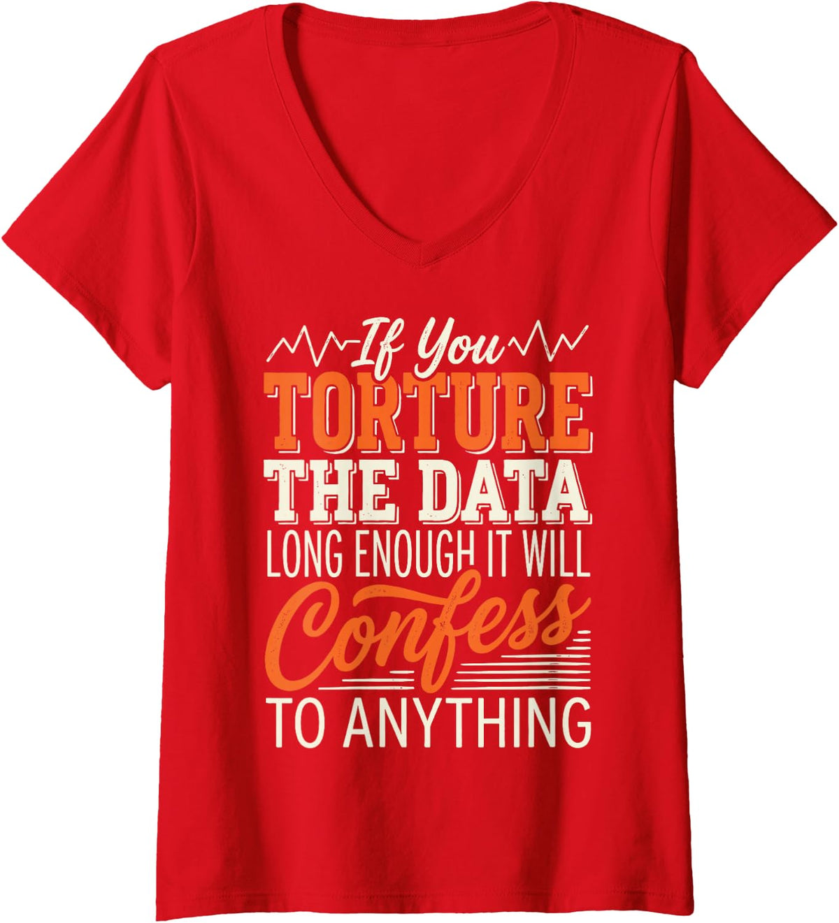 Women's If You Torture Data It Will Confess Cybersecurity Analyst V-Neck T-Shirt - Red