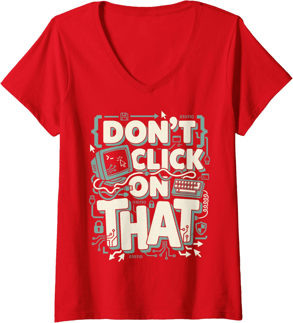 Women's Don't Click On that Cyber Security Hacker Support Tech Geek V-Neck T-Shirt - Red