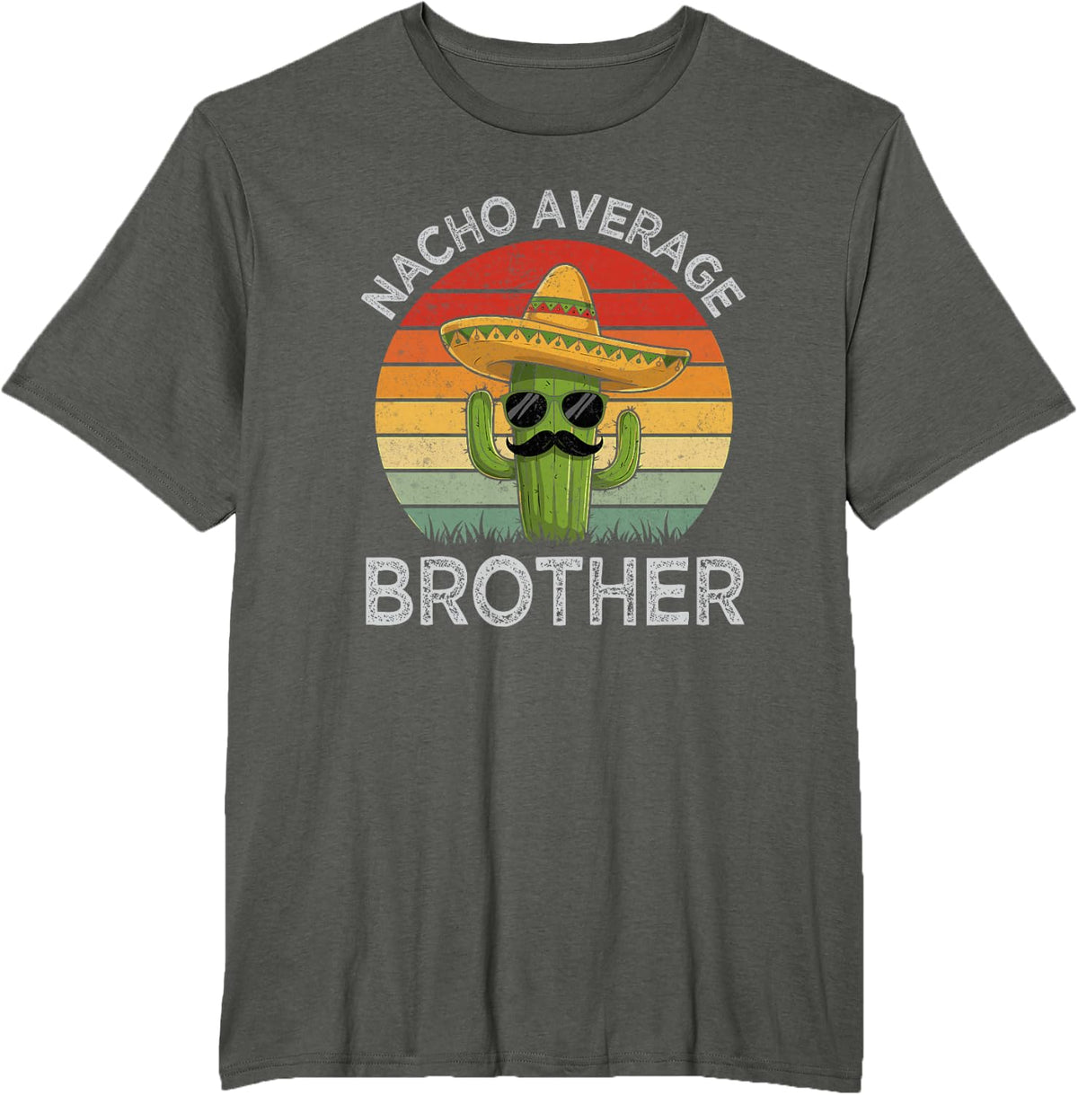 Brother Funny Sarcastic Nacho Average Brother Cinco De Mayo T-Shirt - Asphalt Grey