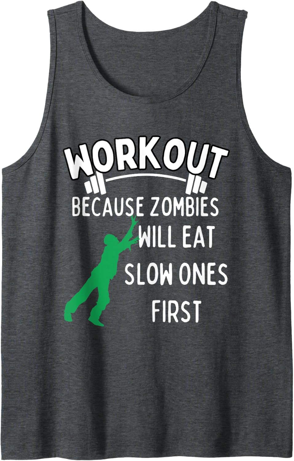 Workout Because Zombies Will Eat Slow Ones First - Funny Gym Tank Top - Dark Heather Grey