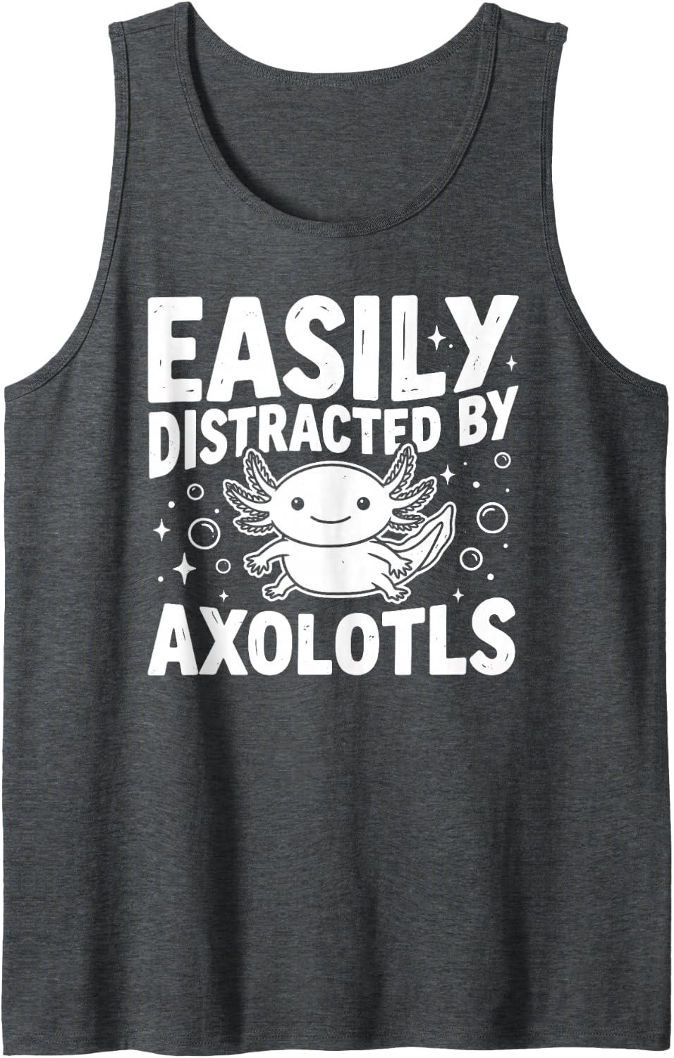 Funny Axolotl Lover Cute Axolotls Salamander Humor Quote Sleeveless Tank Top - Dark Heather Grey