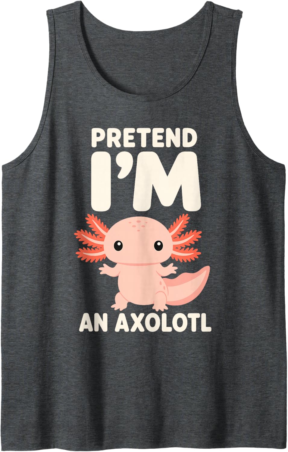 Pretend Im an Axolotl Cute Amphibian Costume Tank Top - Dark Heather Grey