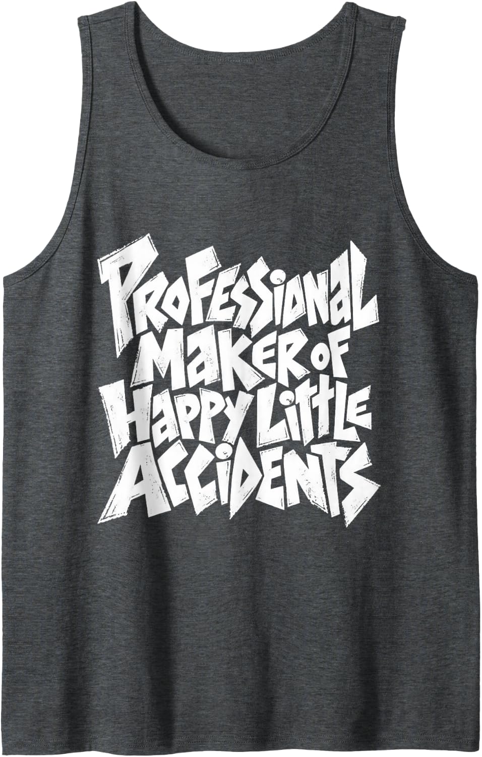 Professional Maker of Happy Little Accidents Funny Artist Sleeveless Tank Top - Dark Heather Grey