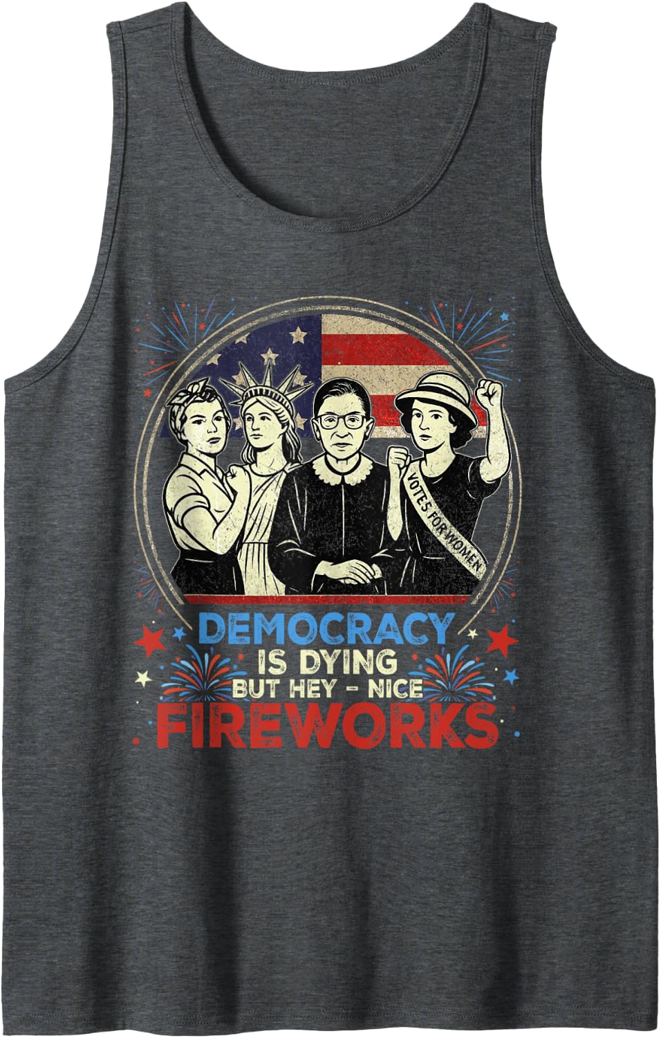 Funny Democracy Is Dying But Hey Nice Fireworks 4th Of July Tank Top - Dark Heather Grey