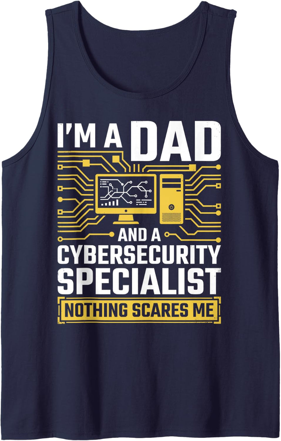 I'm a Dad and a Cybersecurity Specialist Nothing Scares Me Sleeveless Tank Top - Navy Blue