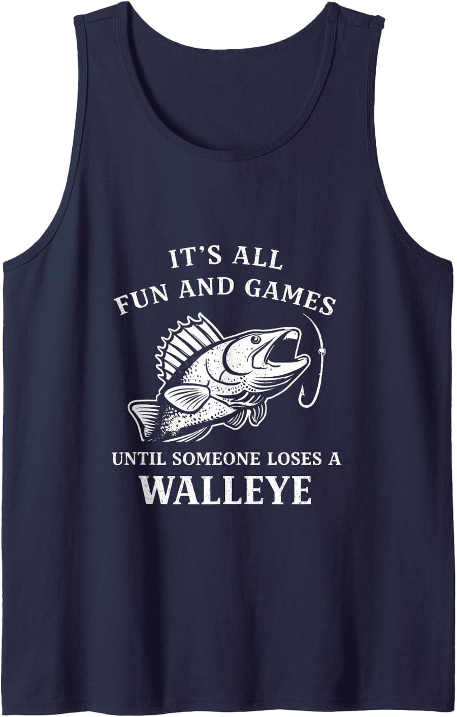 It’s All Fun and Games Until Someone Loses a Walleye Fishing Tank Top - Navy Blue