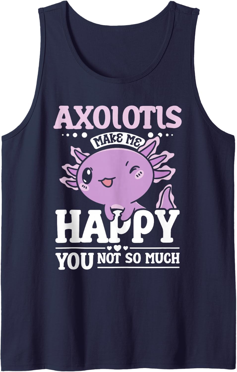 Axolotl Make Me Happy Lover Cute Amphibian Sleeveless Tank Top - Navy Blue