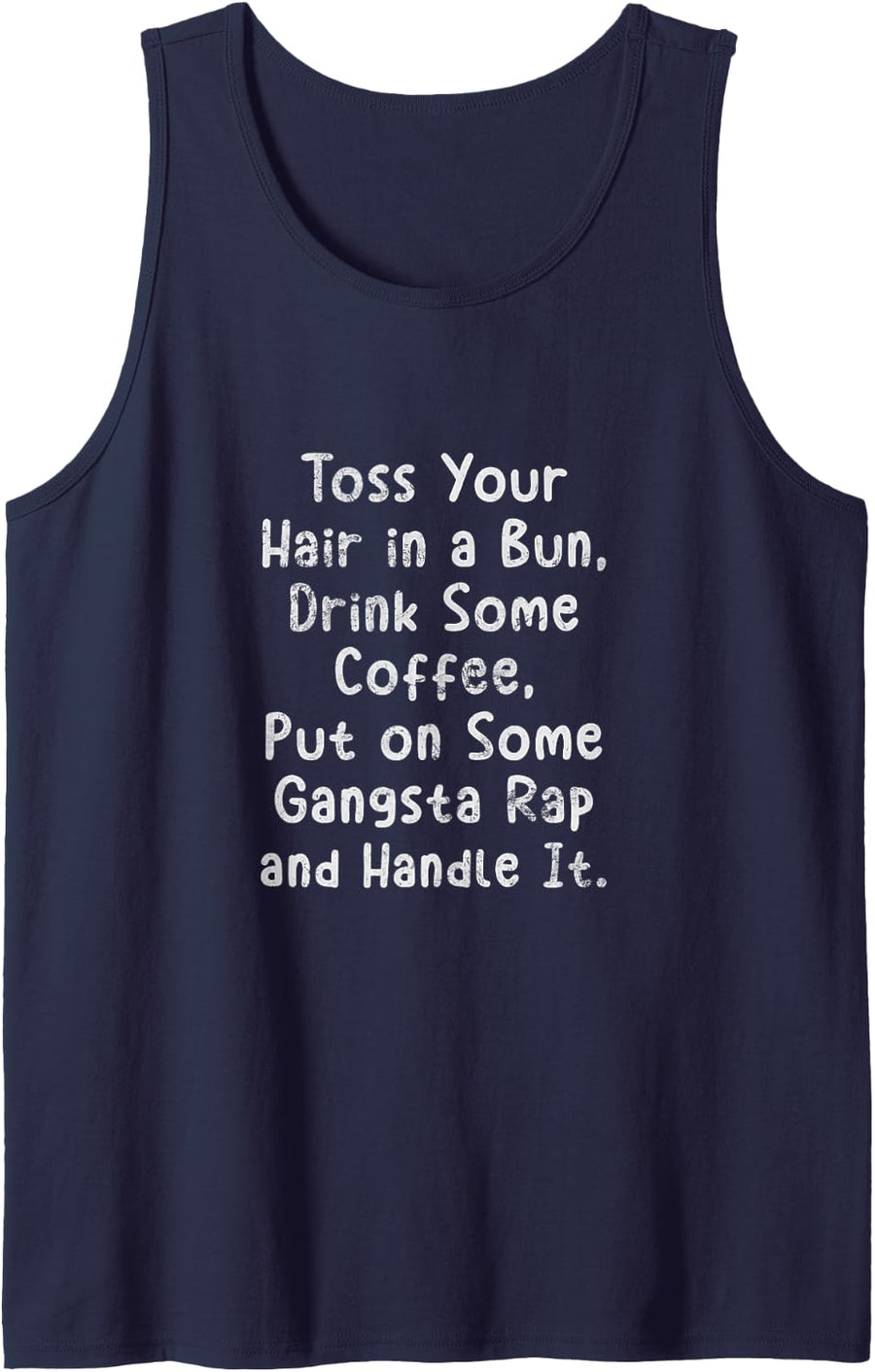 Gangsta Rap Toss Your Hair in A Bun Drink Coffee Distressed Sleeveless Tank Top - Navy Blue