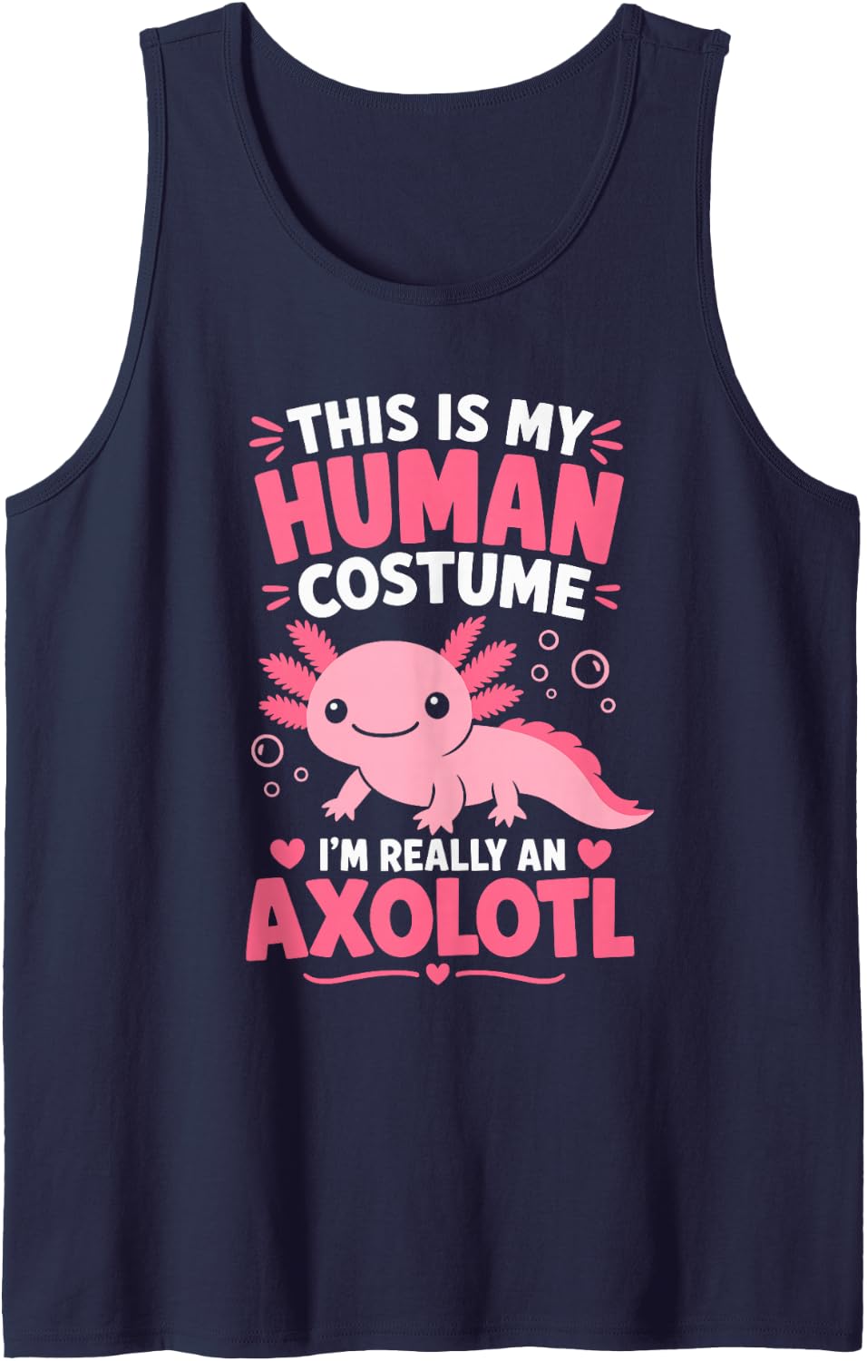 This is My Human Costume I'm Really an Axolotl Sleeveless Tank Top - Navy Blue