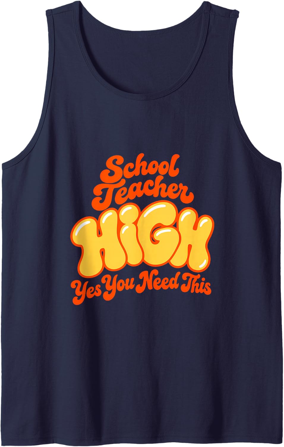 High School Teacher Yes You Need This Funny Sleeveless Tank Top - Navy Blue