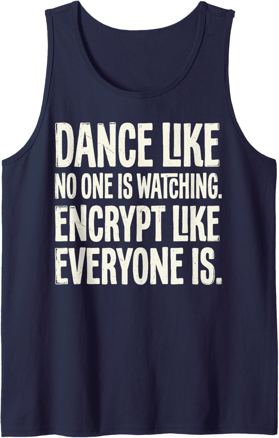 Dance Like No One Watching Encrypt Like Everyone is Hacker Sleeveless Tank Top - Navy Blue
