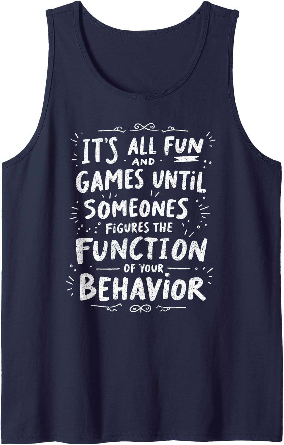 Behavior Analyst It's All Fun and Games Until Sleeveless Tank Top - Navy Blue